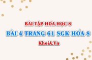 Bài 4 trang 61 SGK Hóa 8: Phản ứng hóa học, phương trình hóa học, định luật bảo toàn khối lượng
